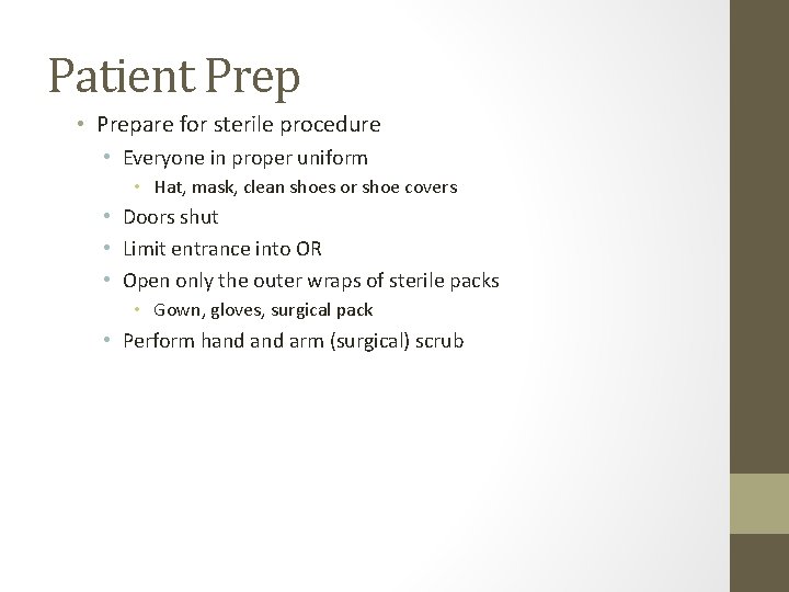 Patient Prep • Prepare for sterile procedure • Everyone in proper uniform • Hat,