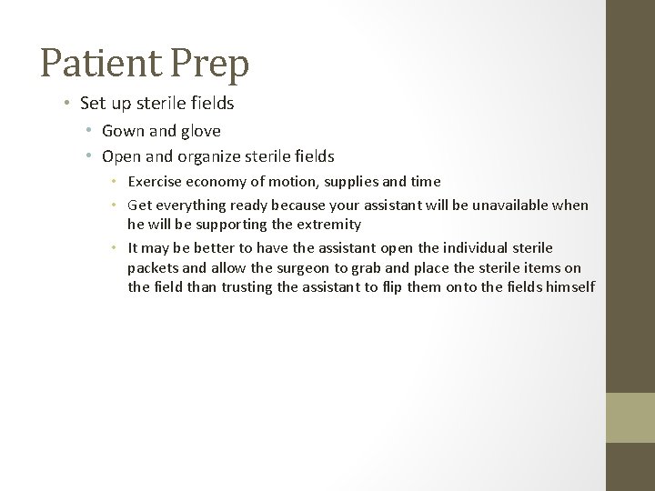Patient Prep • Set up sterile fields • Gown and glove • Open and