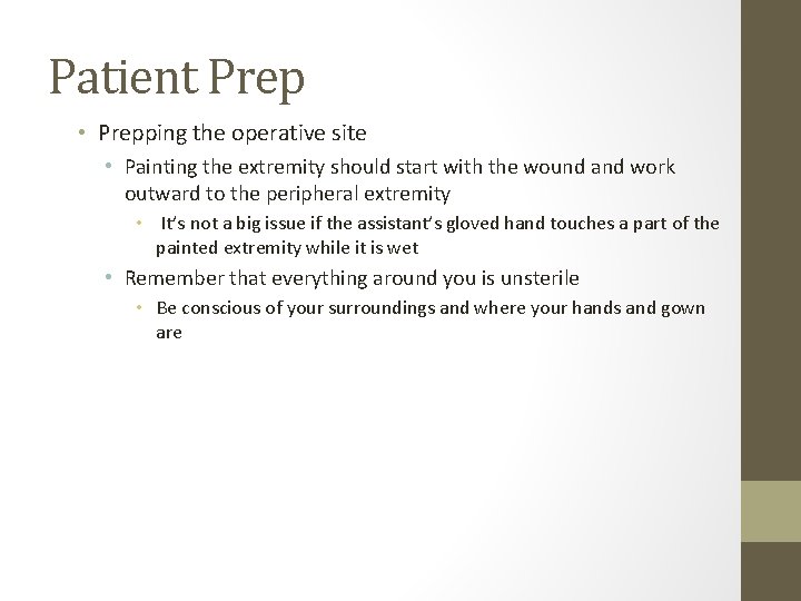 Patient Prep • Prepping the operative site • Painting the extremity should start with