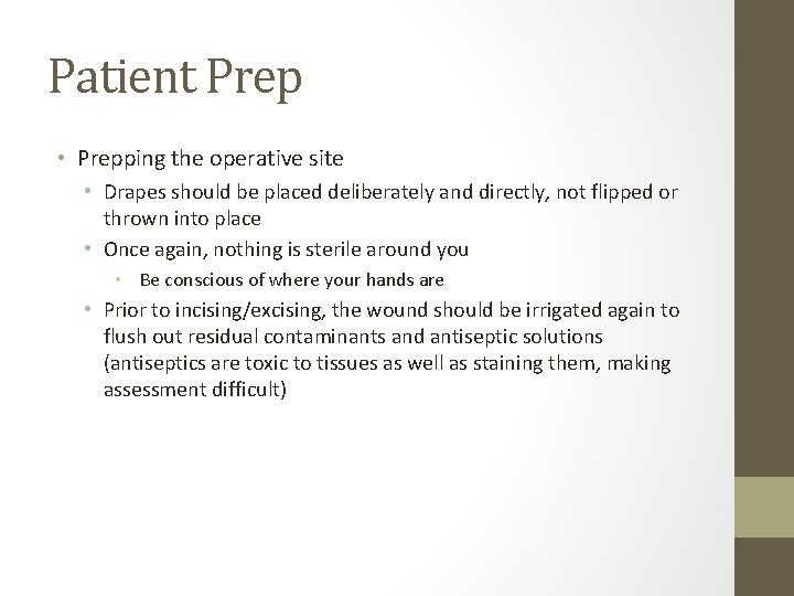 Patient Prep • Prepping the operative site • Drapes should be placed deliberately and