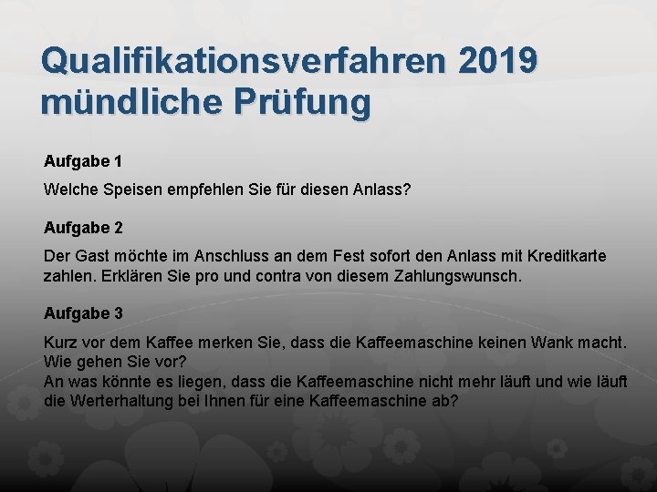 Qualifikationsverfahren 2019 mündliche Prüfung Aufgabe 1 Welche Speisen empfehlen Sie für diesen Anlass? Aufgabe