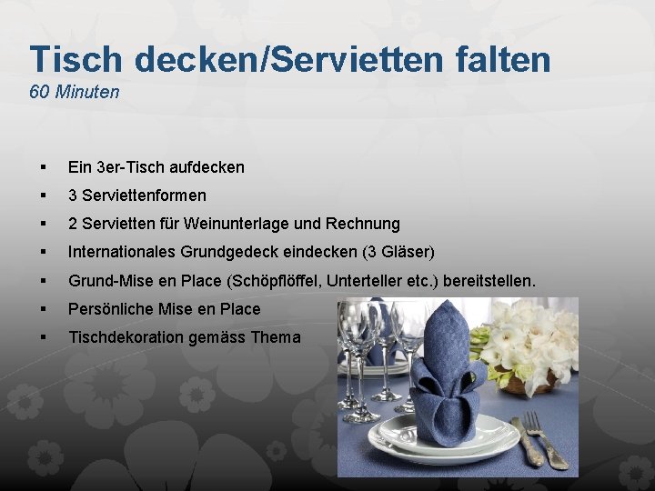 Tisch decken/Servietten falten 60 Minuten § Ein 3 er-Tisch aufdecken § 3 Serviettenformen §