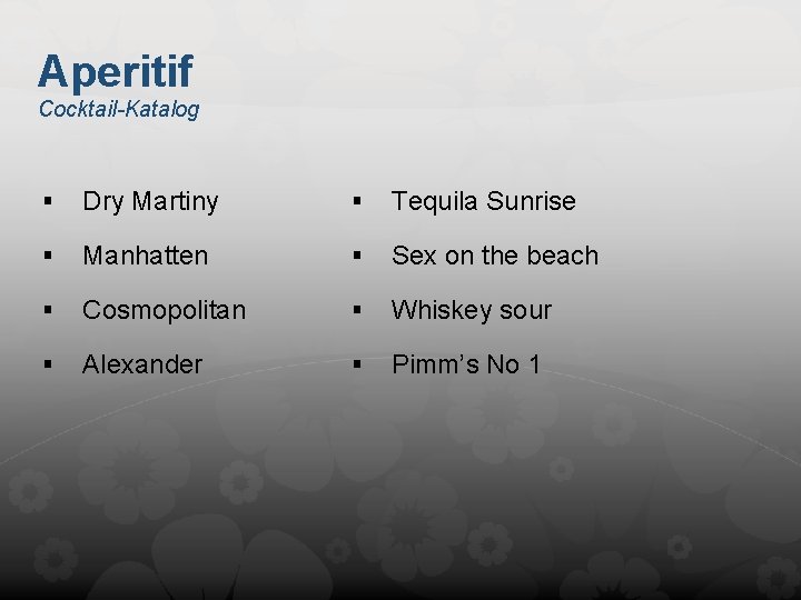 Aperitif Cocktail-Katalog § Dry Martiny § Tequila Sunrise § Manhatten § Sex on the