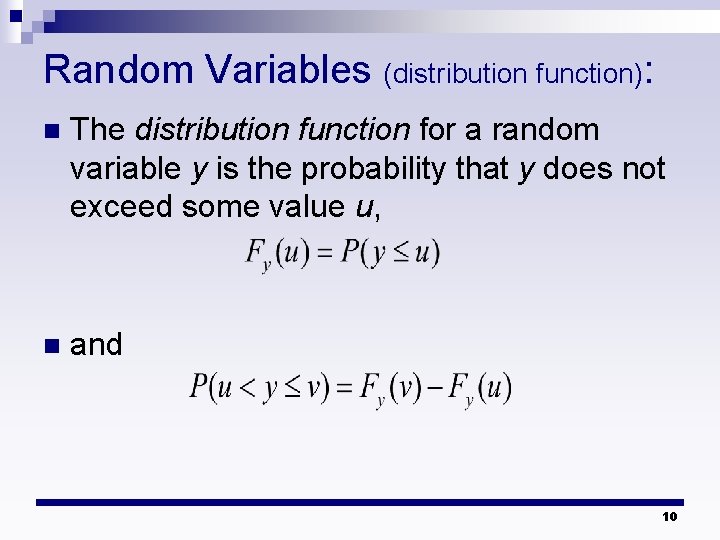 Random Variables (distribution function): n The distribution function for a random variable y is