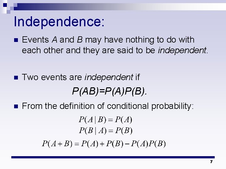 Independence: n Events A and B may have nothing to do with each other