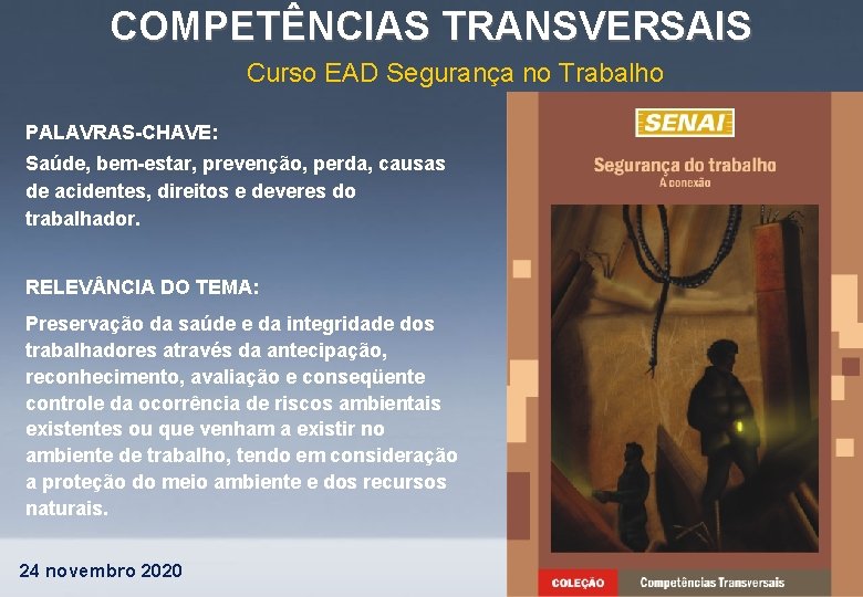 COMPETÊNCIAS TRANSVERSAIS Curso EAD Segurança no Trabalho PALAVRAS-CHAVE: Saúde, bem-estar, prevenção, perda, causas de