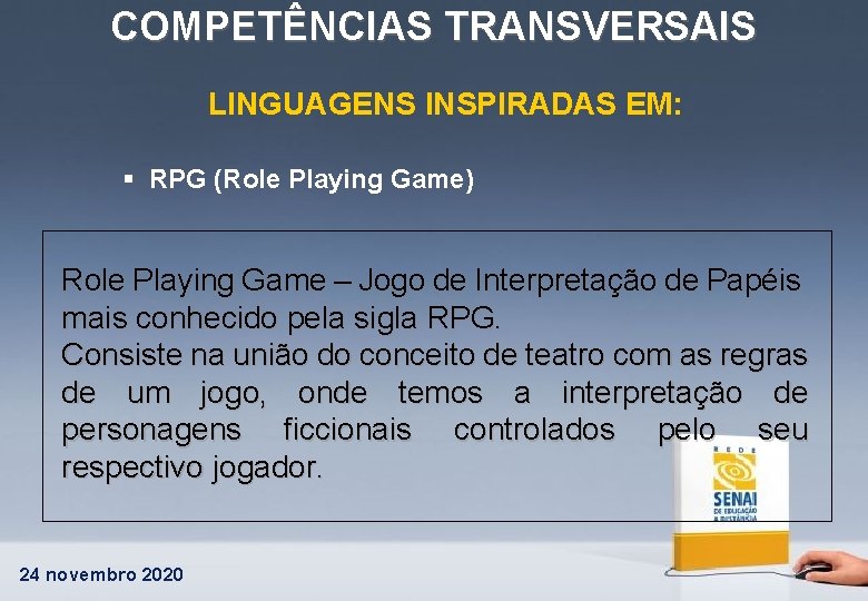 COMPETÊNCIAS TRANSVERSAIS LINGUAGENS INSPIRADAS EM: § RPG (Role Playing Game) Role Playing Game –
