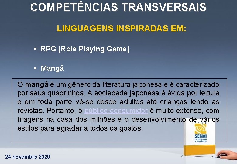 COMPETÊNCIAS TRANSVERSAIS LINGUAGENS INSPIRADAS EM: § RPG (Role Playing Game) § Mangá O mangá