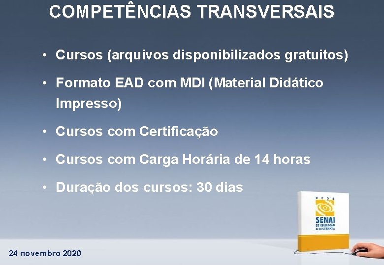 COMPETÊNCIAS TRANSVERSAIS • Cursos (arquivos disponibilizados gratuitos) • Formato EAD com MDI (Material Didático