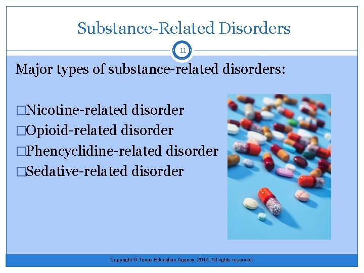  Substance-Related Disorders 11 Major types of substance-related disorders: �Nicotine-related disorder �Opioid-related disorder �Phencyclidine-related