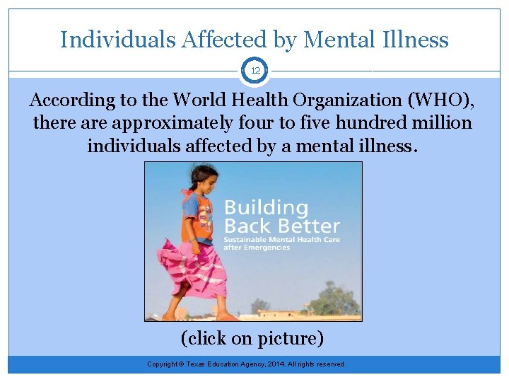 Individuals Affected by Mental Illness 12 According to the World Health Organization (WHO), there