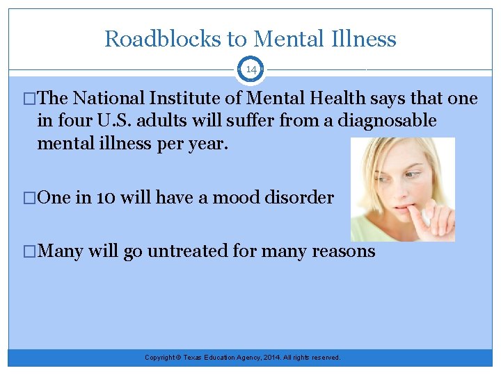 Roadblocks to Mental Illness 14 �The National Institute of Mental Health says that one