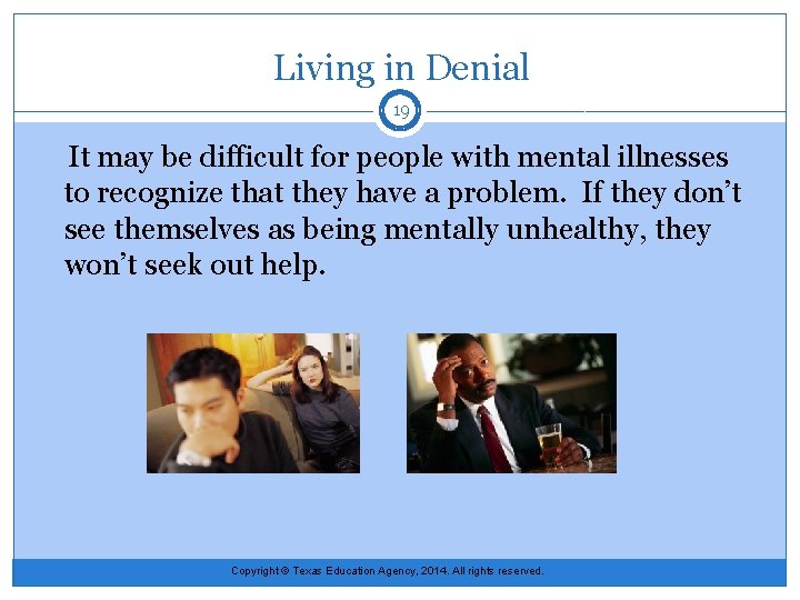 Living in Denial 19 It may be difficult for people with mental illnesses to
