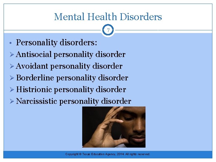 Mental Health Disorders 7 • Personality disorders: Ø Antisocial personality disorder Ø Avoidant personality