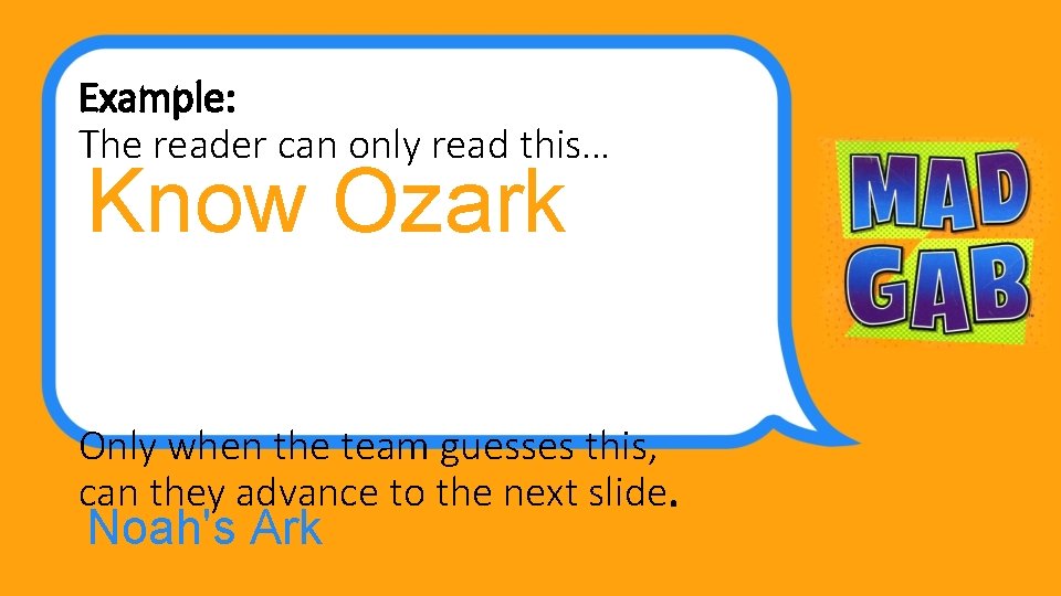 Example: The reader can only read this… Know Ozark Only when the team guesses