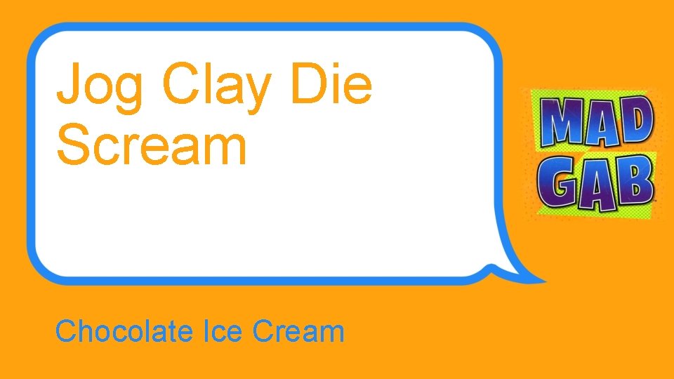 Jog Clay Die Scream Chocolate Ice Cream 