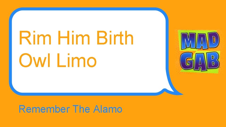 Rim Him Birth Owl Limo Remember The Alamo 