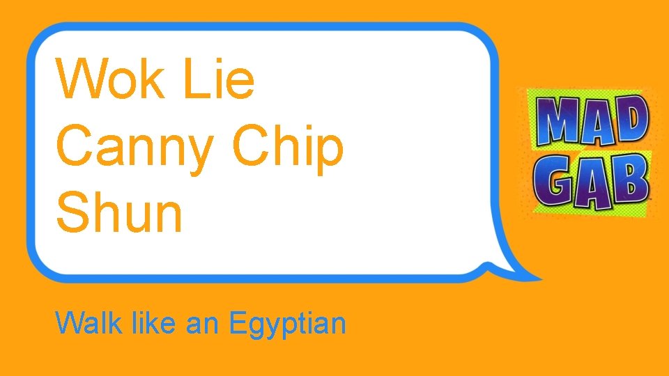 Wok Lie Canny Chip Shun Walk like an Egyptian 