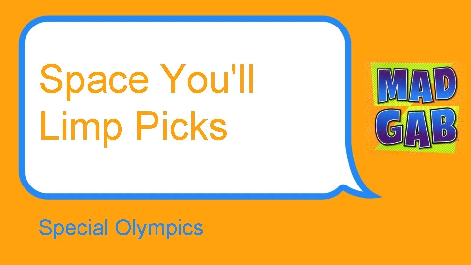 Space You'll Limp Picks Special Olympics 