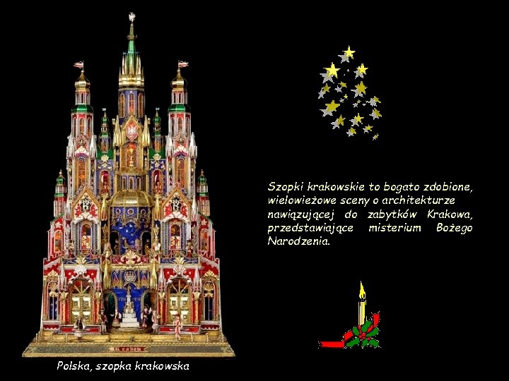 Szopki krakowskie to bogato zdobione, wielowieżowe sceny o architekturze nawiązującej do zabytków Krakowa, przedstawiające