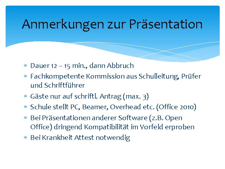 Anmerkungen zur Präsentation Dauer 12 – 15 min. , dann Abbruch Fachkompetente Kommission aus