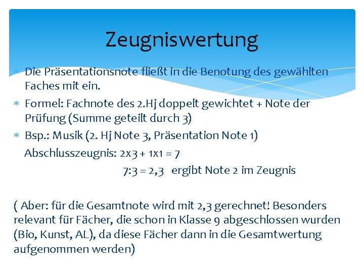 Zeugniswertung Die Präsentationsnote fließt in die Benotung des gewählten Faches mit ein. Formel: Fachnote