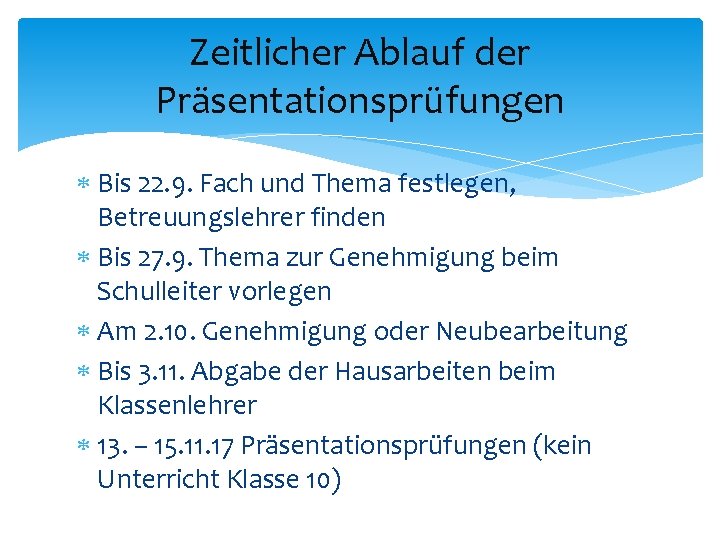 Zeitlicher Ablauf der Präsentationsprüfungen Bis 22. 9. Fach und Thema festlegen, Betreuungslehrer finden Bis