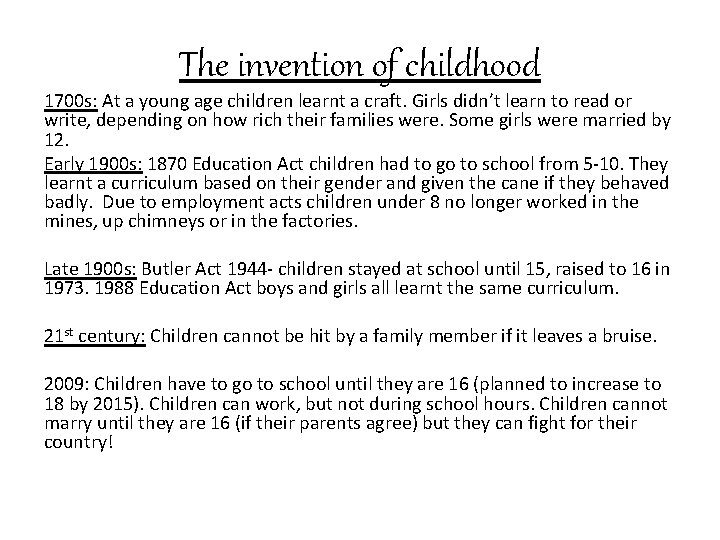 The invention of childhood 1700 s: At a young age children learnt a craft.