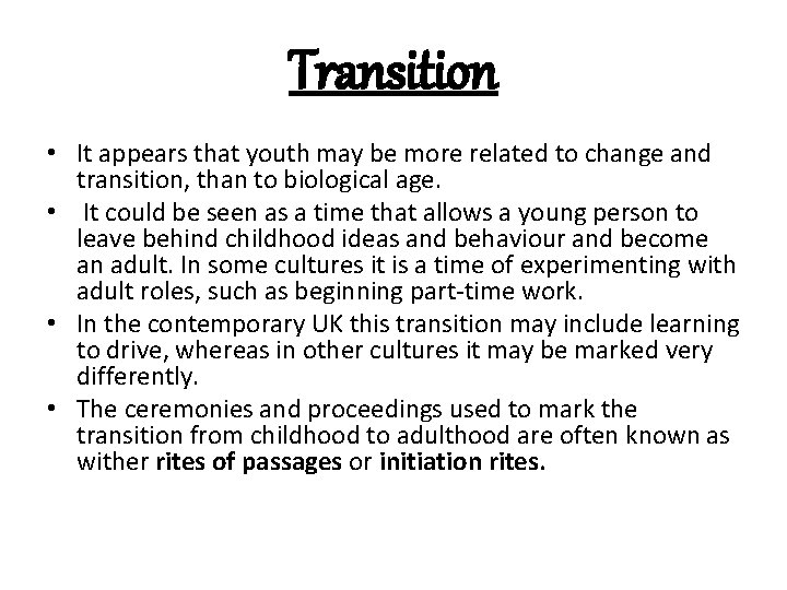 Transition • It appears that youth may be more related to change and transition,