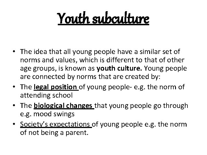 Youth subculture • The idea that all young people have a similar set of