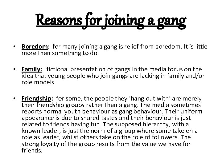 Reasons for joining a gang • Boredom: for many joining a gang is relief