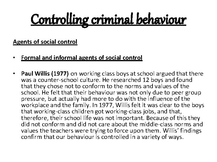 Controlling criminal behaviour Agents of social control • Formal and informal agents of social