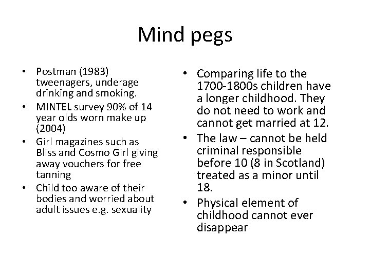 Mind pegs • Postman (1983) tweenagers, underage drinking and smoking. • MINTEL survey 90%