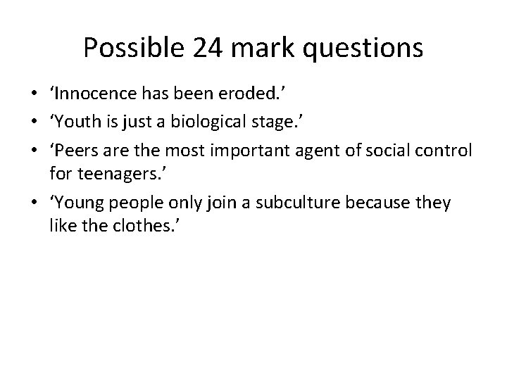 Possible 24 mark questions • ‘Innocence has been eroded. ’ • ‘Youth is just