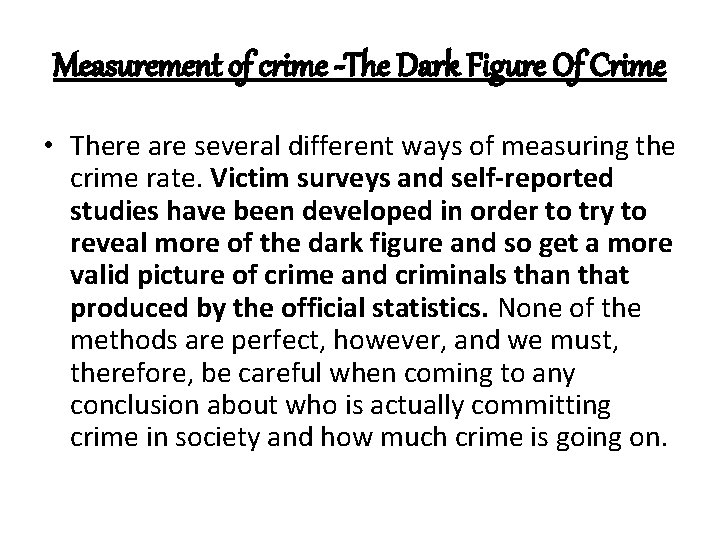 Measurement of crime -The Dark Figure Of Crime • There are several different ways