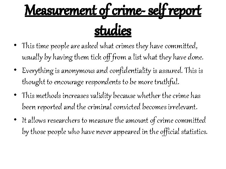 Measurement of crime- self report studies • This time people are asked what crimes