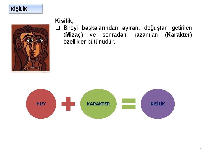 KİŞİLİK Kişilik, q Bireyi başkalarından ayıran, doğuştan getirilen (Mizaç) ve sonradan kazanılan (Karakter) özellikler