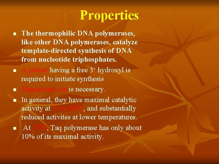 Properties n n n The thermophilic DNA polymerases, like other DNA polymerases, catalyze template-directed