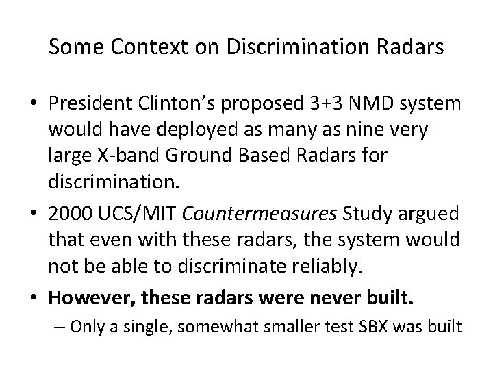 Some Context on Discrimination Radars • President Clinton’s proposed 3+3 NMD system would have