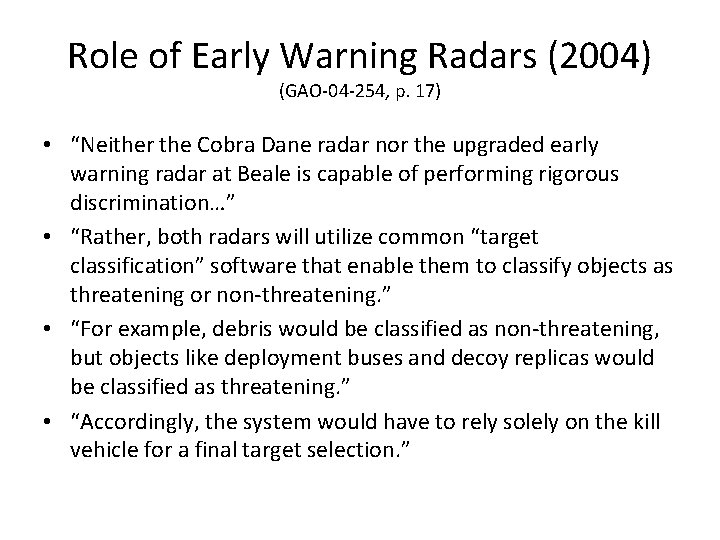 Role of Early Warning Radars (2004) (GAO-04 -254, p. 17) • “Neither the Cobra