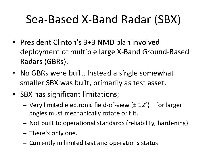 Sea-Based X-Band Radar (SBX) • President Clinton’s 3+3 NMD plan involved deployment of multiple