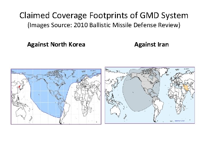 Claimed Coverage Footprints of GMD System (Images Source: 2010 Ballistic Missile Defense Review) Against