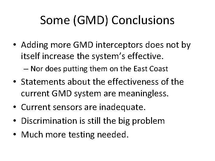 Some (GMD) Conclusions • Adding more GMD interceptors does not by itself increase the