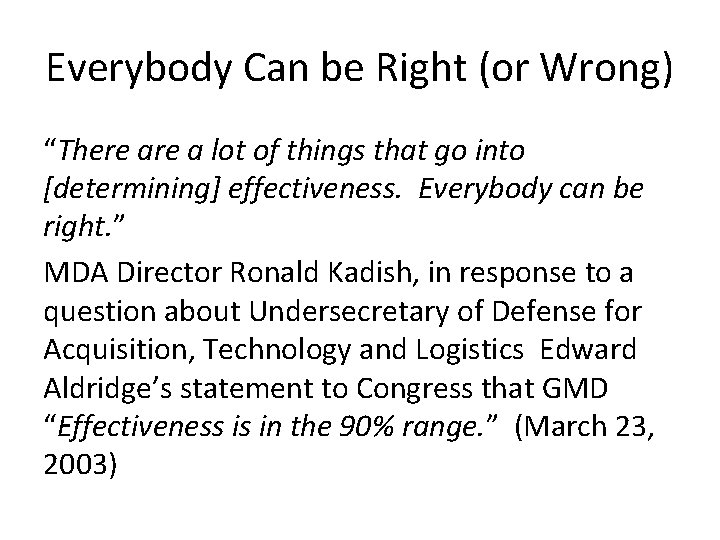 Everybody Can be Right (or Wrong) “There a lot of things that go into