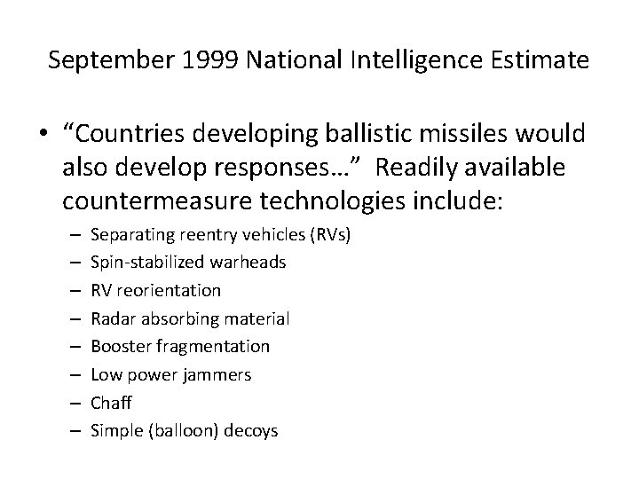 September 1999 National Intelligence Estimate • “Countries developing ballistic missiles would also develop responses…”