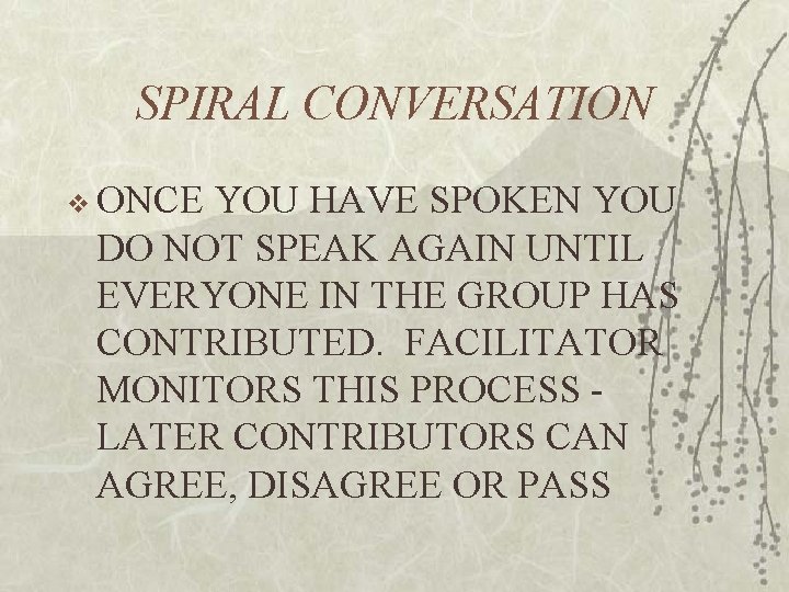 SPIRAL CONVERSATION v ONCE YOU HAVE SPOKEN YOU DO NOT SPEAK AGAIN UNTIL EVERYONE