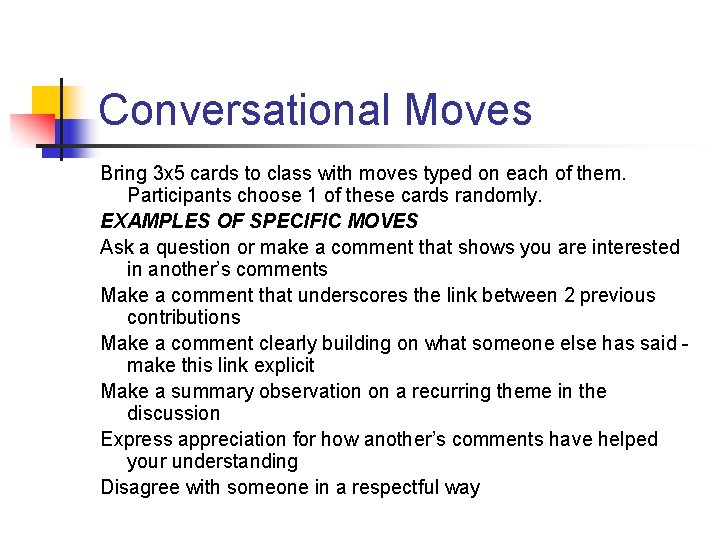 Conversational Moves Bring 3 x 5 cards to class with moves typed on each