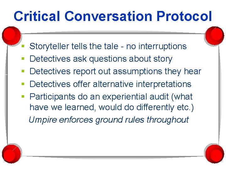 Critical Conversation Protocol § § § Storyteller tells the tale - no interruptions Detectives