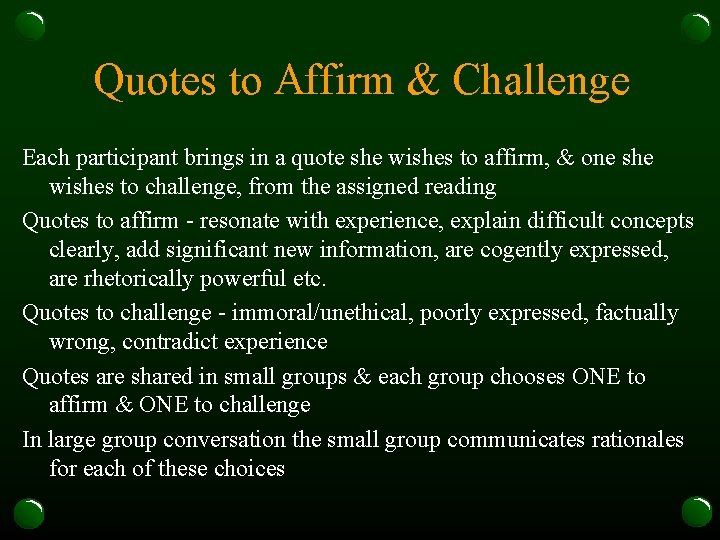 Quotes to Affirm & Challenge Each participant brings in a quote she wishes to