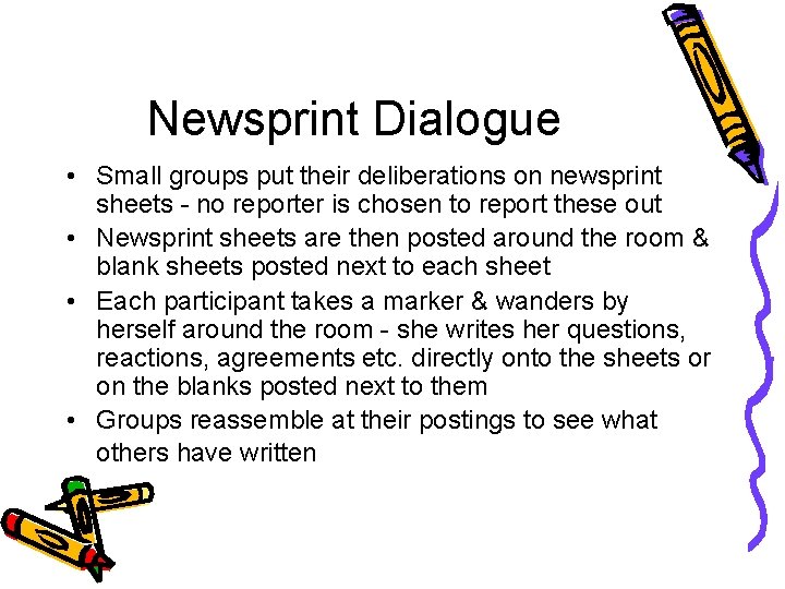 Newsprint Dialogue • Small groups put their deliberations on newsprint sheets - no reporter